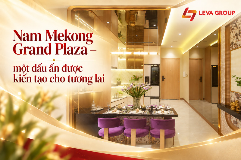 Nam Mekong Grand Plaza – một dấu ấn được kiến tạo cho tương lai