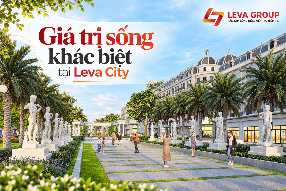 Điều gì tạo nên không gian sống lý tưởng tại Leva City?