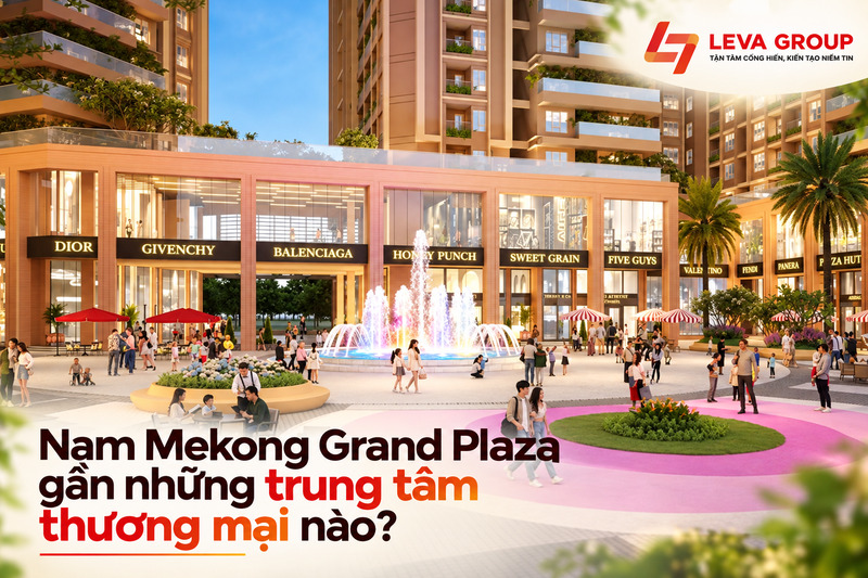 Nam Mekong Grand Plaza gần những trung tâm thương mại nào?