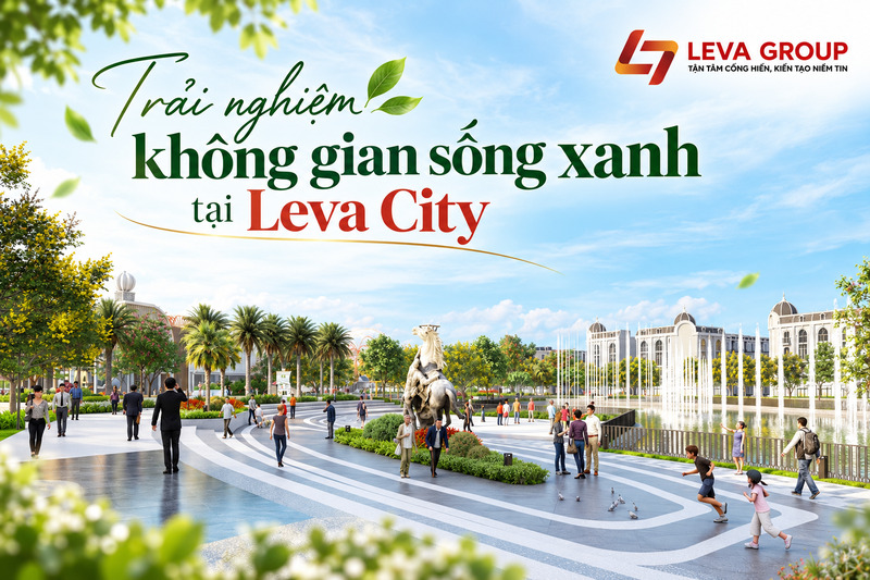 Trải nghiệm không gian sống xanh tại nhà ở Leva City