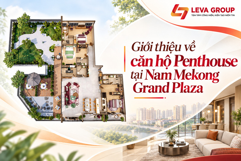 Giới thiệu về căn hộ Penthouse tại Nam Mekong Grand Plaza