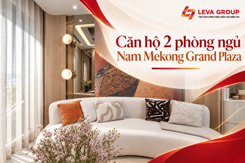 Căn hộ 2 phòng ngủ Nam Mekong Grand Plaza