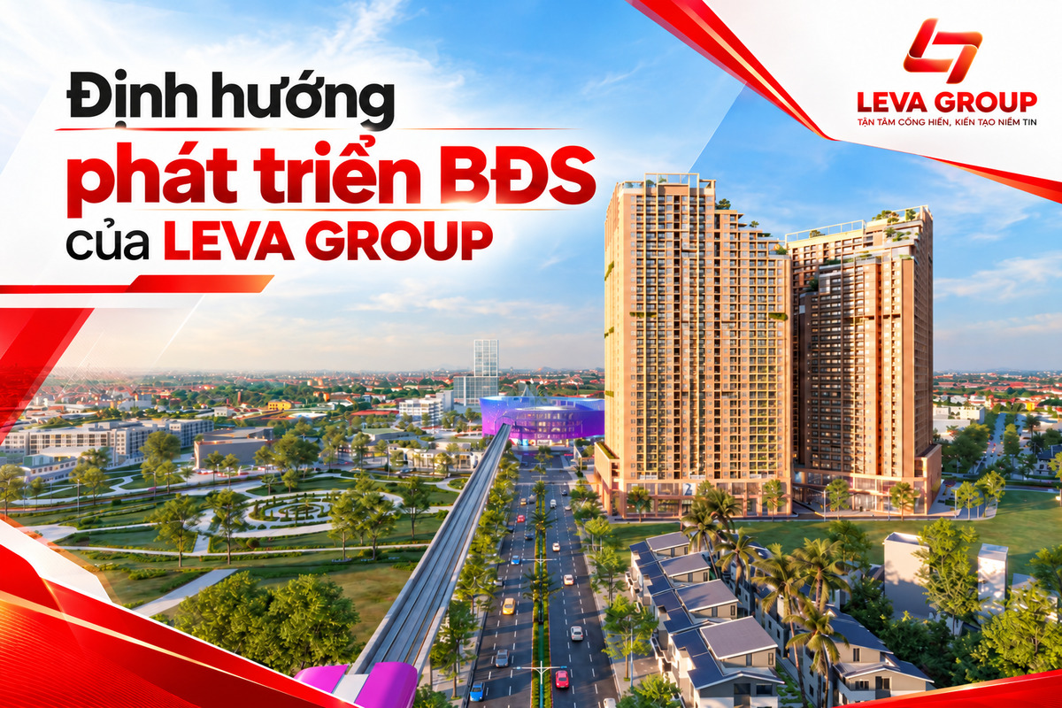 Định hướng phát triển BĐS của LEVA GROUP